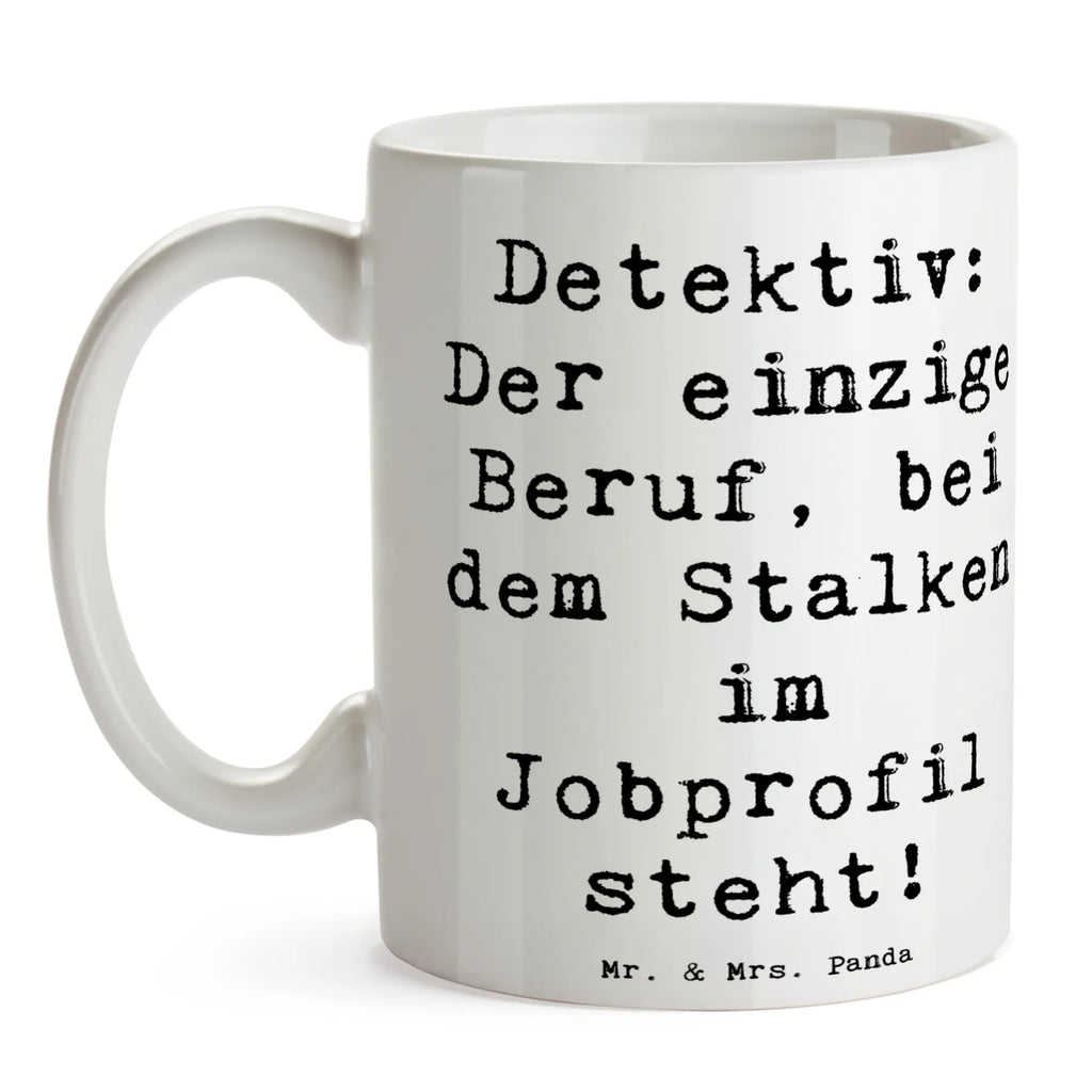 Mug Saying Detektiv: Der einzige Beruf, bei dem Stalken im Jobprofil steht! Tasse mit Motiven, Teetasse, Tasse, Geschenktasse, Keramiktasse, Bürotasse, Porzellantasse, Kaffeetasse, Tasse mit Zitaten, Beruf, Ausbildung, Jubiläum, Abschied, Rente, Kollege, Kollegin, Geschenk, Schenken, Arbeitskollege, Mitarbeiter, Firma, Danke, Dankeschön