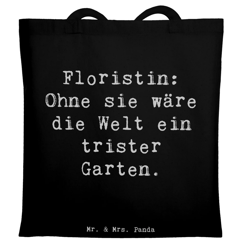 Tote bag Saying Floristin: Ohne sie wäre die Welt ein trister Garten. Stoffbeutel, Beuteltasche, Beutel, Einkaufstasche, Strandtasche, Badetasche, Jutetasche, Umhängetasche, Einkaufstüte, Tragetasche, Tasche, Schultertasche, Laptoptasche, Stofftasche, Shopper, Jutebeutel, Beruf, Ausbildung, Jubiläum, Abschied, Rente, Kollege, Kollegin, Geschenk, Schenken, Arbeitskollege, Mitarbeiter, Firma, Danke, Dankeschön
