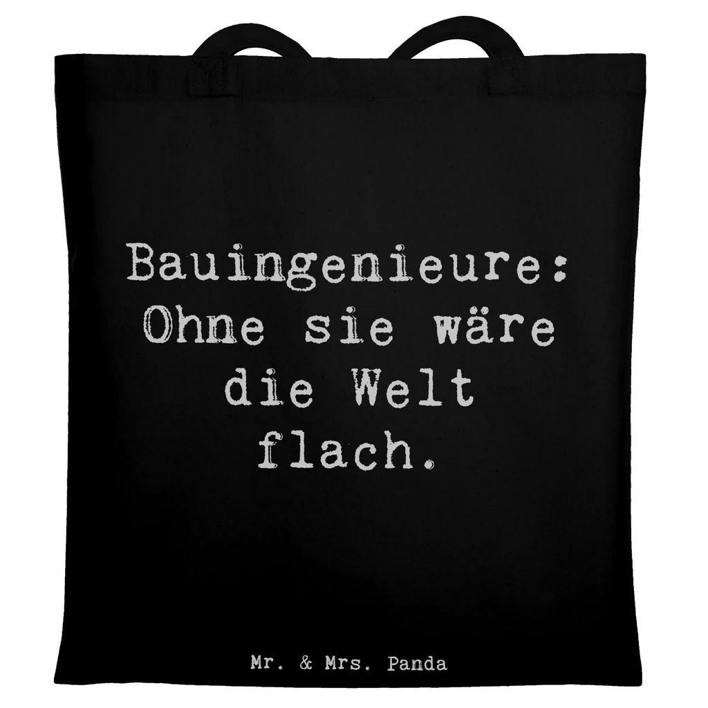 Tote bag Saying Bauingenieure: Ohne sie wäre die Welt flach. Tragetasche, Umhängetasche, Beutel, Beuteltasche, Strandtasche, Jutebeutel, Badetasche, Stofftasche, Jutetasche, Schultertasche, Laptoptasche, Tasche, Shopper, Stoffbeutel, Einkaufstüte, Einkaufstasche, Beruf, Ausbildung, Jubiläum, Abschied, Rente, Kollege, Kollegin, Geschenk, Schenken, Arbeitskollege, Mitarbeiter, Firma, Danke, Dankeschön