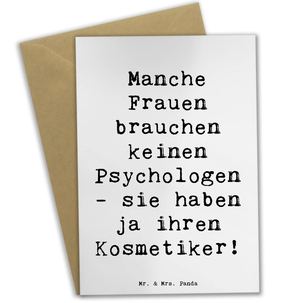 Greetings card Saying Manche Frauen brauchen keinen Psychologen - sie haben ja ihren Kosmetiker! Einladungskarte, Klappkarte, Hochzeitskarte, Geburtstagskarte, Glückwunschkarte, Ansichtskarten, Grußkarte, Karte, Beruf, Ausbildung, Jubiläum, Abschied, Rente, Kollege, Kollegin, Geschenk, Schenken, Arbeitskollege, Mitarbeiter, Firma, Danke, Dankeschön
