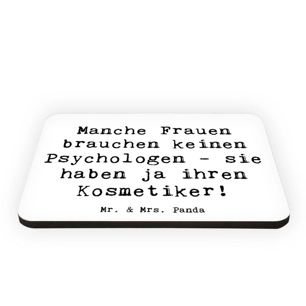 Magnet Saying Manche Frauen brauchen keinen Psychologen - sie haben ja ihren Kosmetiker! Pinnwandmagnet, Whiteboard Magnet, Kühlschrank Dekoration, Dekomagnet, Souvenir Magnet, Notiz Magnet, Kühlschrankmagnet, Motivmagnete, Beruf, Ausbildung, Jubiläum, Abschied, Rente, Kollege, Kollegin, Geschenk, Schenken, Arbeitskollege, Mitarbeiter, Firma, Danke, Dankeschön