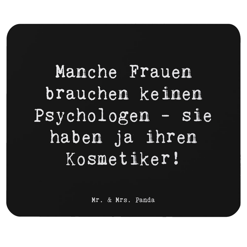 Mauspad Spruch Manche Frauen brauchen keinen Psychologen - sie haben ja ihren Kosmetiker! Computer zubehör, Einzigartiges Mauspad, Arbeitszimmer, Mauspad Büro, Mausunterlage, Designer Mauspad, Büroausstattung, PC Zubehör, Mauspad, Mousepad, Beruf, Ausbildung, Jubiläum, Abschied, Rente, Kollege, Kollegin, Geschenk, Schenken, Arbeitskollege, Mitarbeiter, Firma, Danke, Dankeschön