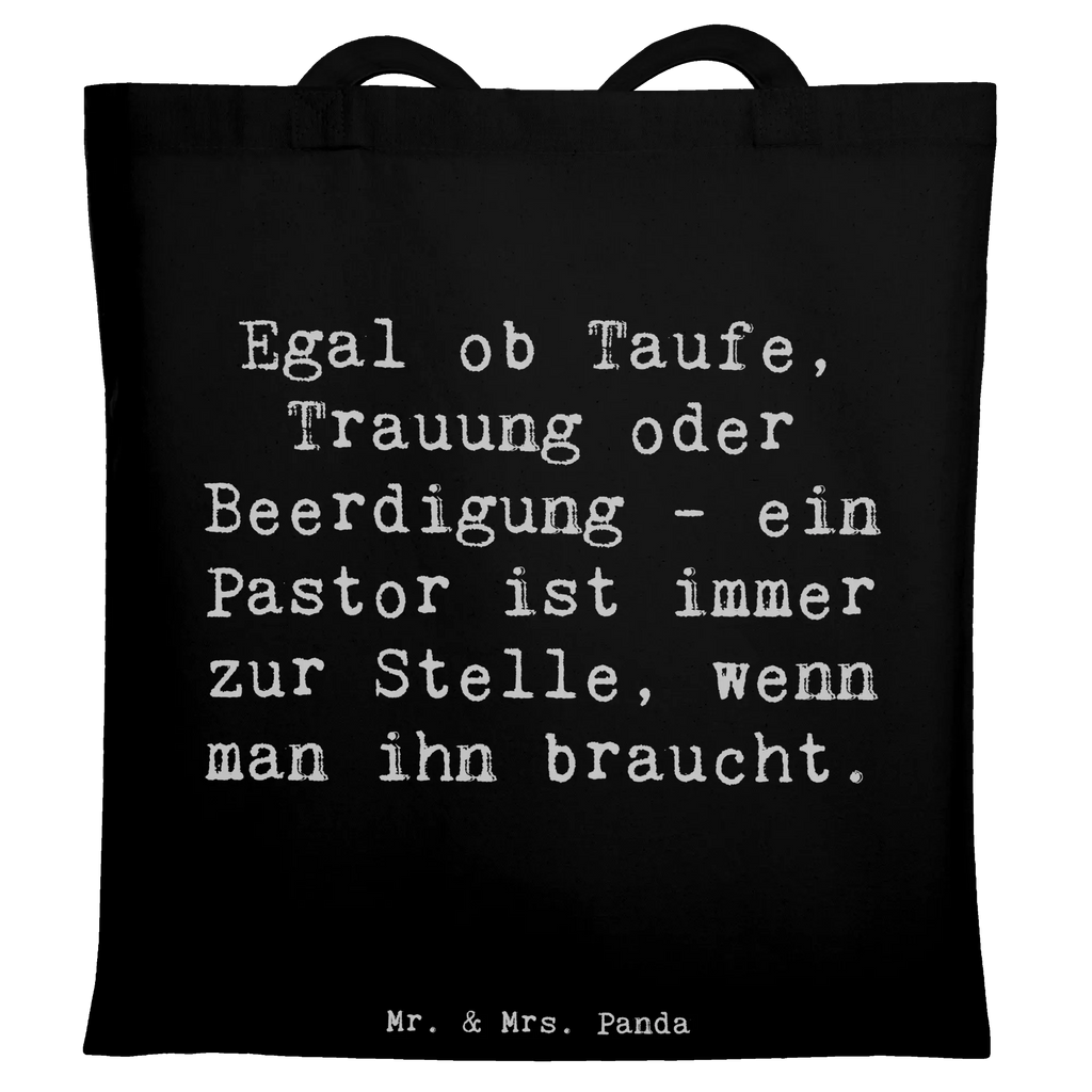 Tragetasche Spruch Egal ob Taufe, Trauung oder Beerdigung - ein Pastor ist immer zur Stelle, wenn man ihn braucht. Beuteltasche, Beutel, Einkaufstasche, Jutebeutel, Stoffbeutel, Tasche, Shopper, Umhängetasche, Strandtasche, Schultertasche, Stofftasche, Tragetasche, Badetasche, Jutetasche, Einkaufstüte, Laptoptasche, Beruf, Ausbildung, Jubiläum, Abschied, Rente, Kollege, Kollegin, Geschenk, Schenken, Arbeitskollege, Mitarbeiter, Firma, Danke, Dankeschön