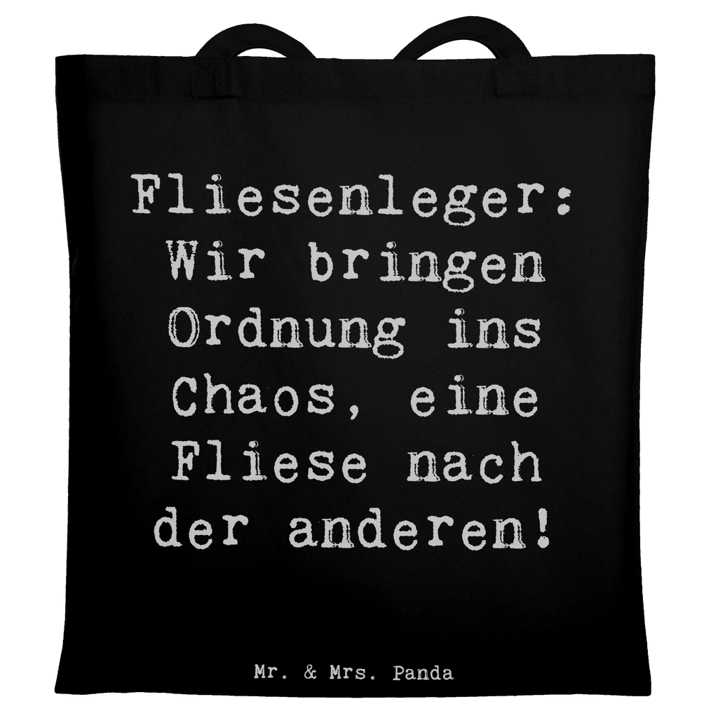 Tragetasche Spruch Fliesenleger: Wir bringen Ordnung ins Chaos, eine Fliese nach der anderen! Badetasche, Stoffbeutel, Shopper, Tragetasche, Jutetasche, Schultertasche, Strandtasche, Jutebeutel, Beuteltasche, Tasche, Laptoptasche, Beutel, Umhängetasche, Einkaufstüte, Einkaufstasche, Stofftasche, Beruf, Ausbildung, Jubiläum, Abschied, Rente, Kollege, Kollegin, Geschenk, Schenken, Arbeitskollege, Mitarbeiter, Firma, Danke, Dankeschön