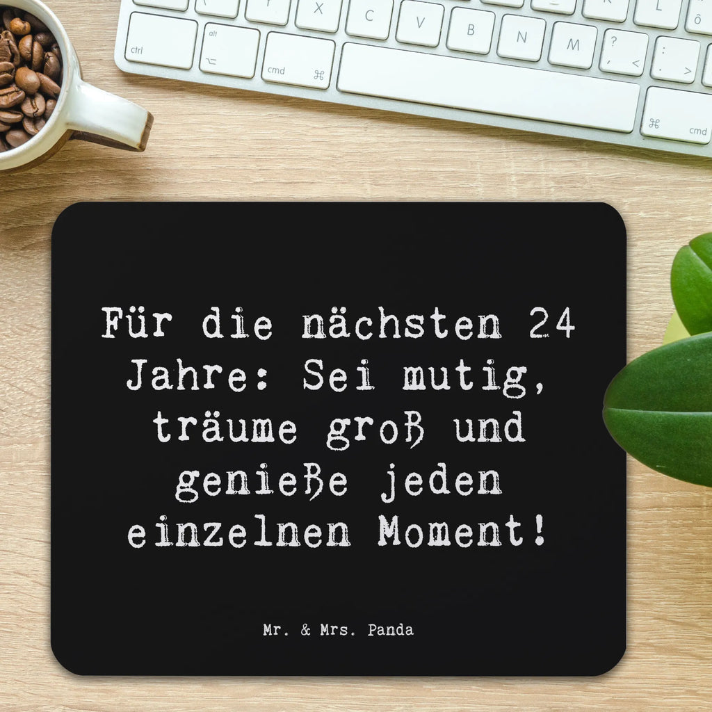 Mouse mat Saying Für die nächsten 24 Jahre: Sei mutig, träume groß und genieße jeden einzelnen Moment! Mauspad Büro, PC Zubehör, Büroausstattung, Mausunterlage, Arbeitszimmer, Einzigartiges Mauspad, Mauspad, Mousepad, Designer Mauspad, Computer zubehör, Geburtstag, Geburtstagsgeschenk, Geschenk