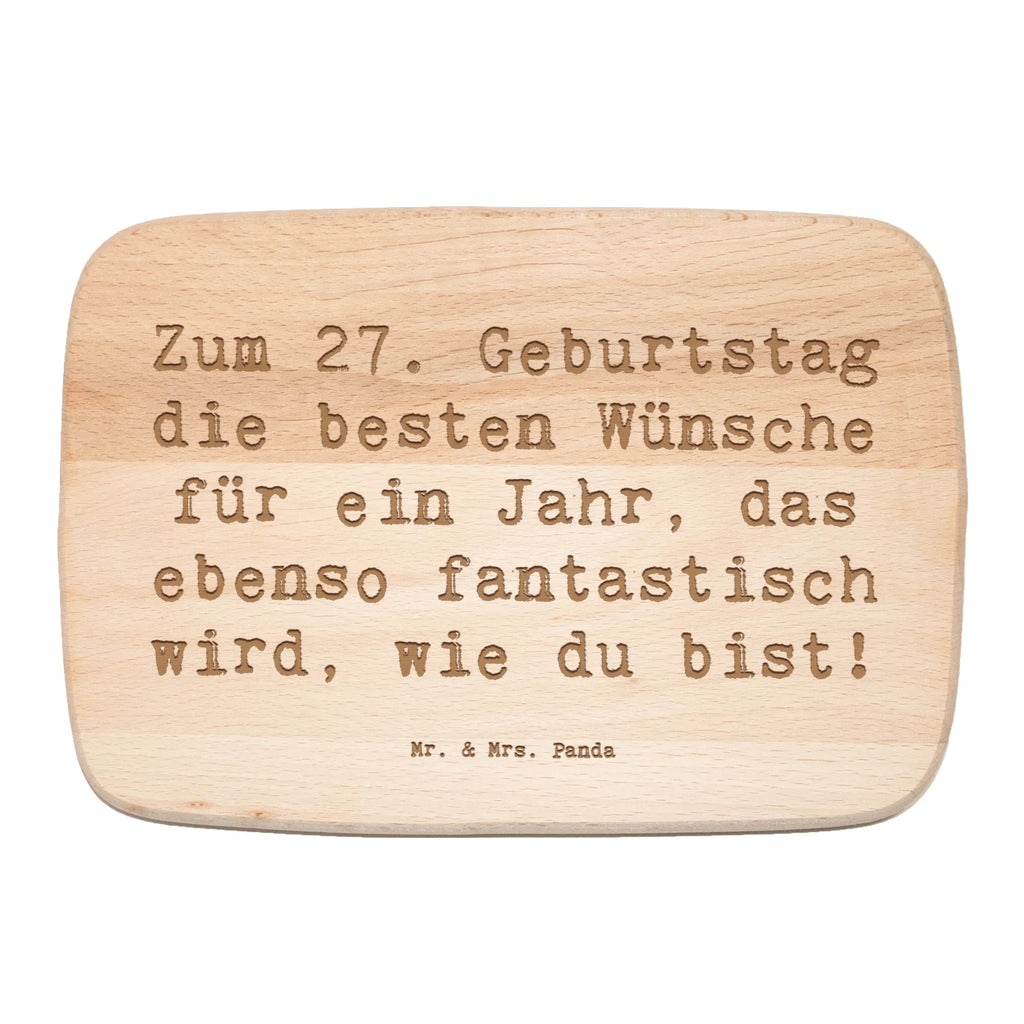 Serving board Saying Zum 27. Geburtstag die besten Wünsche für ein Jahr, das ebenso fantastisch wird, wie du bist! Board, breakfast board, cutting board, Birthday, celebration, party, birthday party, friends, family, birthday wish, birthday present, birthday cards, 18th birthday, 30th birthday, 40th, 50th, 60th, 70th, 80th, 90th, 90th., gift ideas, gifts for girlfriend, boyfriend, mom, dad, brother, sister, congratulations, funny, sayings, 1 year, money gifts, guest gifts, gifts online, gift basket, special gifts, unusual gifts, extraordinary gifts, gift package, original gifts, gift items, special birthday gifts