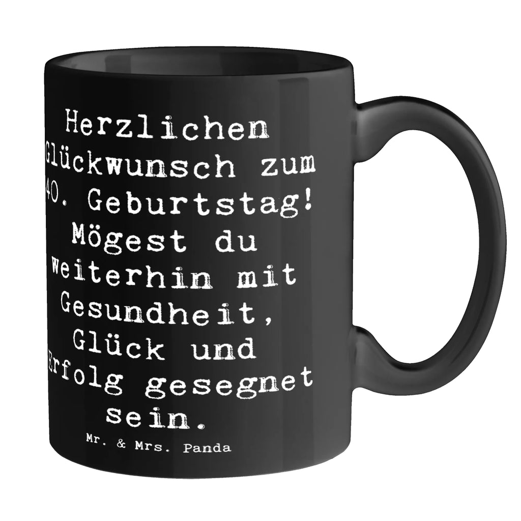 Tasse Spruch 40. Geburtstag Tasse mit Motiven, Keramiktasse, Geschenktasse, Tasse mit Zitaten, Tasse, Bürotasse, Kaffeetasse, Porzellantasse, Teetasse, Geburtstag, Geburtstagsgeschenk, Geschenk