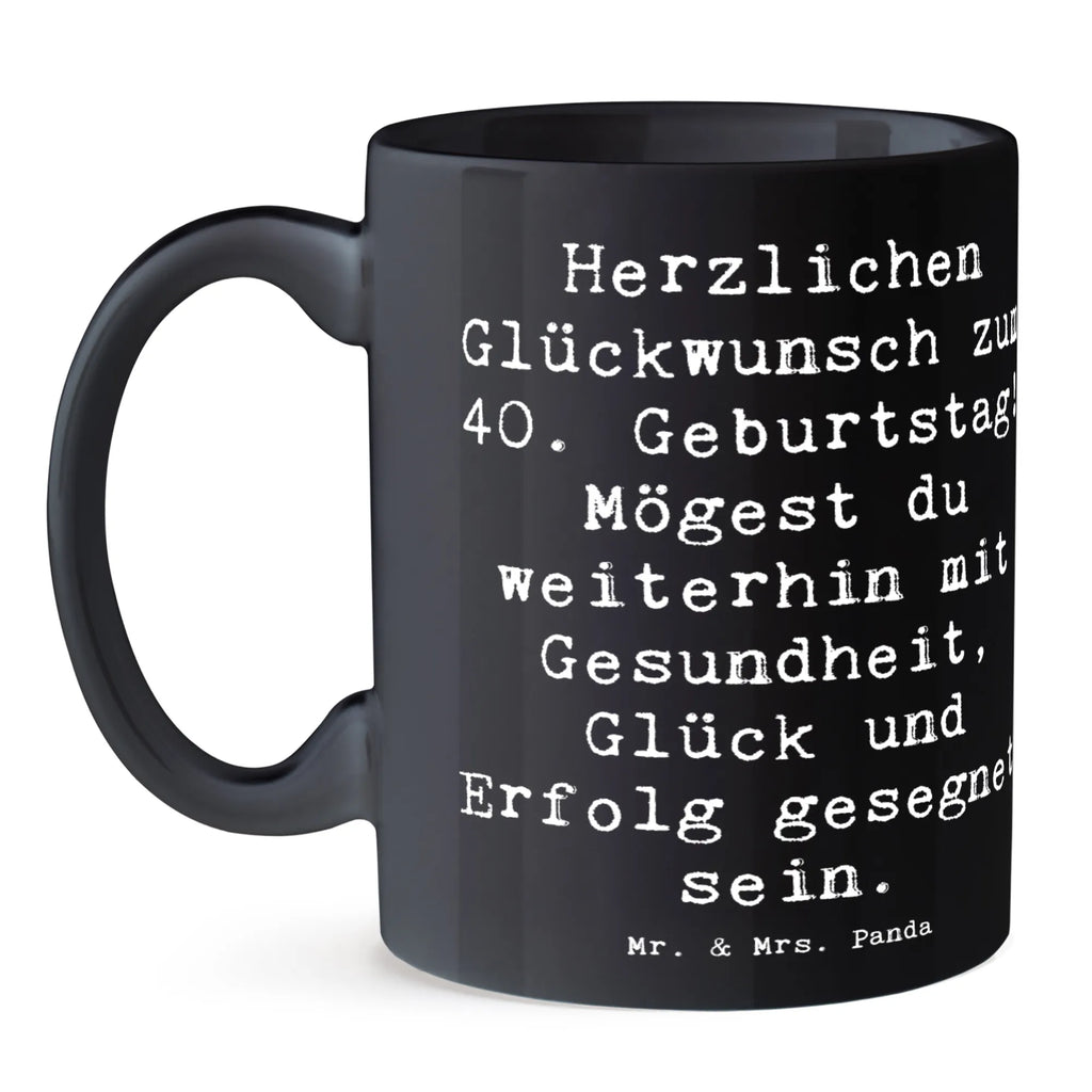 Tasse Spruch 40. Geburtstag Tasse mit Motiven, Keramiktasse, Geschenktasse, Tasse mit Zitaten, Tasse, Bürotasse, Kaffeetasse, Porzellantasse, Teetasse, Geburtstag, Geburtstagsgeschenk, Geschenk