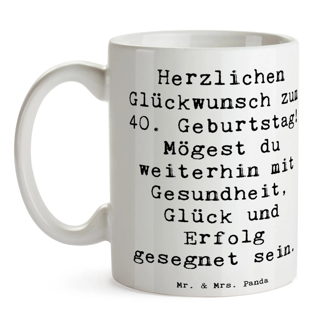 Tasse Spruch 40. Geburtstag Tasse mit Motiven, Keramiktasse, Geschenktasse, Tasse mit Zitaten, Tasse, Bürotasse, Kaffeetasse, Porzellantasse, Teetasse, Geburtstag, Geburtstagsgeschenk, Geschenk