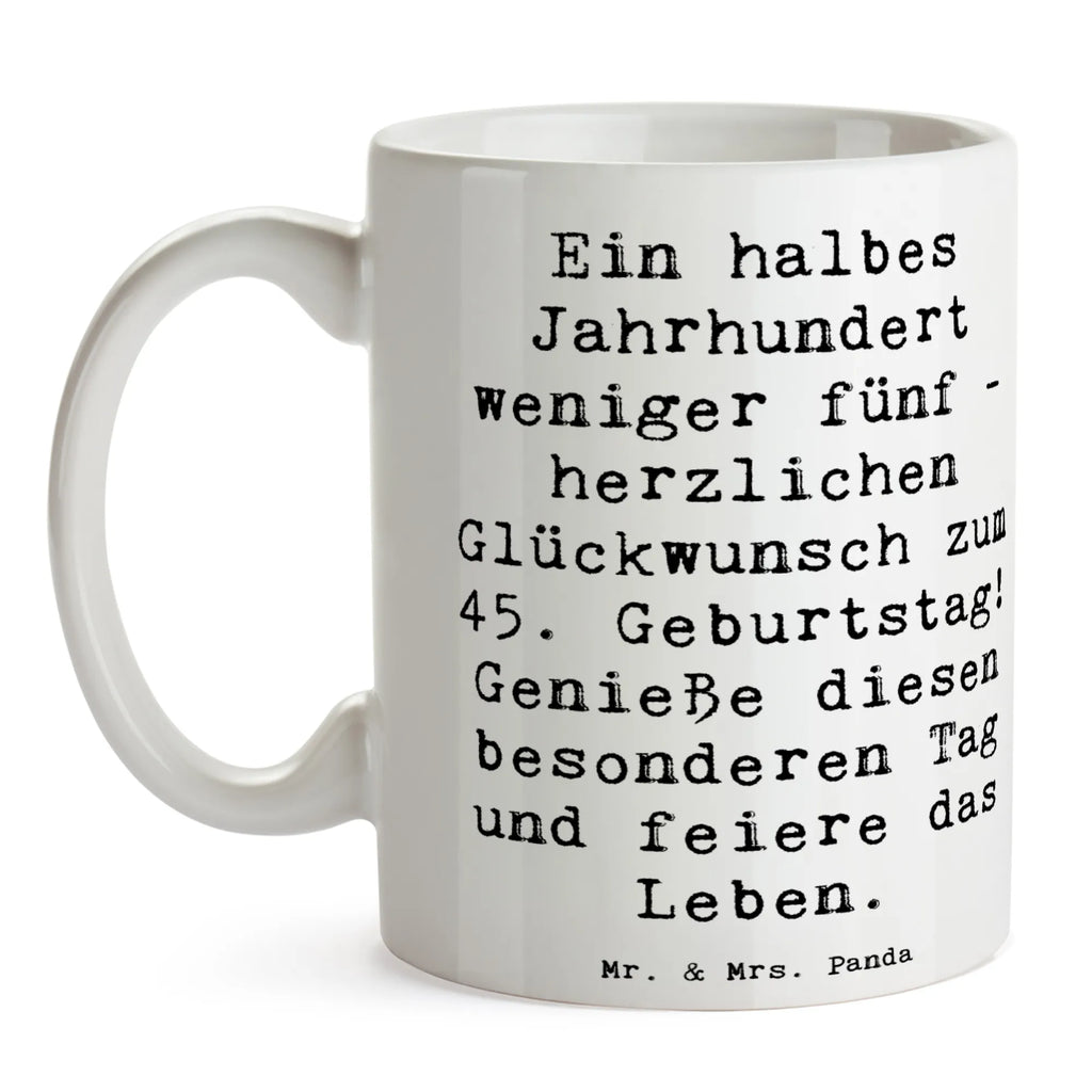 Tasse Spruch 45. Geburtstag Feier Bürotasse, Tasse mit Zitaten, Tasse mit Motiven, Kaffeetasse, Teetasse, Porzellantasse, Geschenktasse, Keramiktasse, Tasse, Geburtstag, Geburtstagsgeschenk, Geschenk