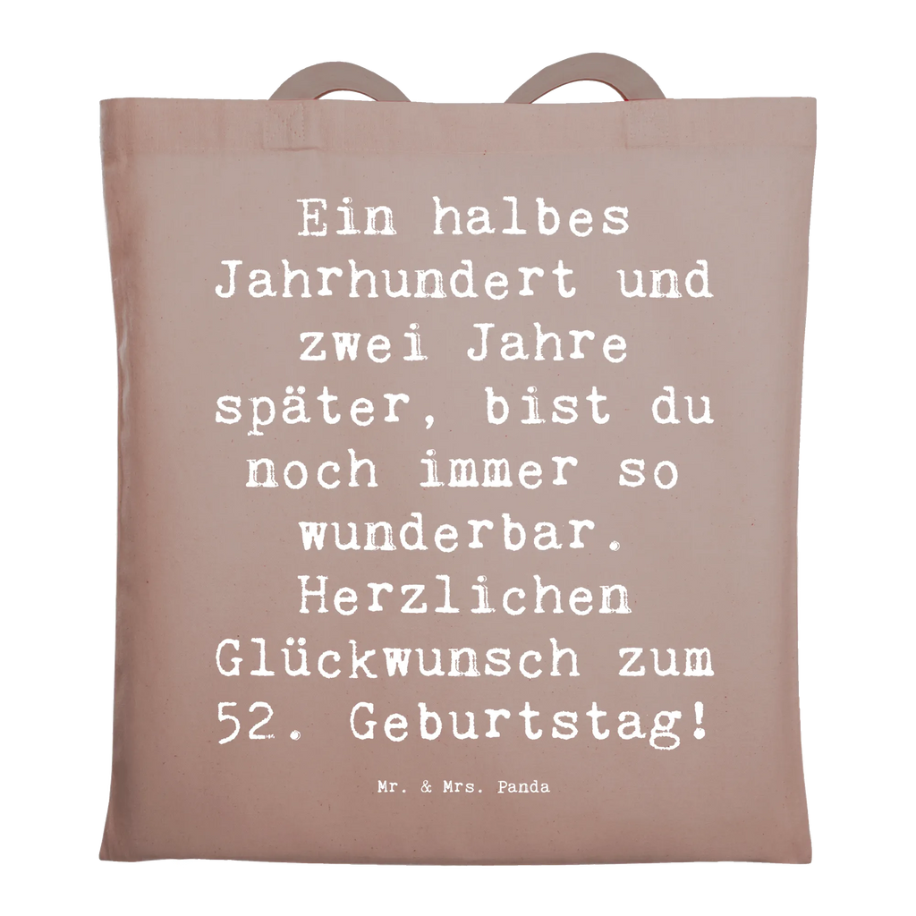 Tote bag Saying Ein halbes Jahrhundert und zwei Jahre später, bist du noch immer so wunderbar. Herzlichen Glückwunsch zum 52. Geburtstag! Beuteltasche, Beutel, Einkaufstasche, Jutebeutel, Stoffbeutel, Tasche, Shopper, Umhängetasche, Strandtasche, Schultertasche, Stofftasche, Tragetasche, Badetasche, Jutetasche, Einkaufstüte, Laptoptasche, Geburtstag, Geburtstagsgeschenk, Geschenk