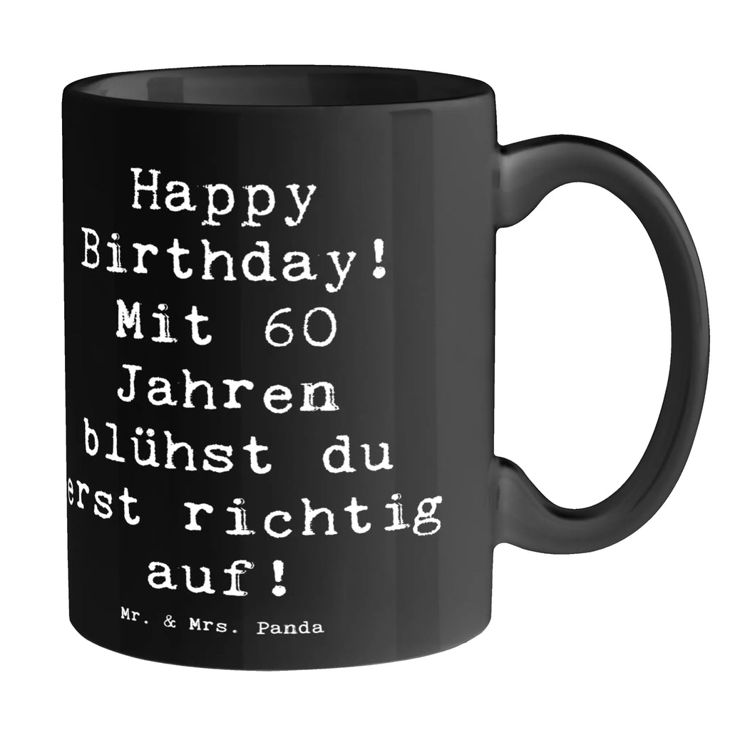 Tasse Spruch 60. Geburtstag Aufblühen Tasse, Porzellantasse, Keramiktasse, Kaffeetasse, Teetasse, Tasse mit Motiven, Geschenktasse, Bürotasse, Tasse mit Zitaten, Geburtstag, Geburtstagsgeschenk, Geschenk