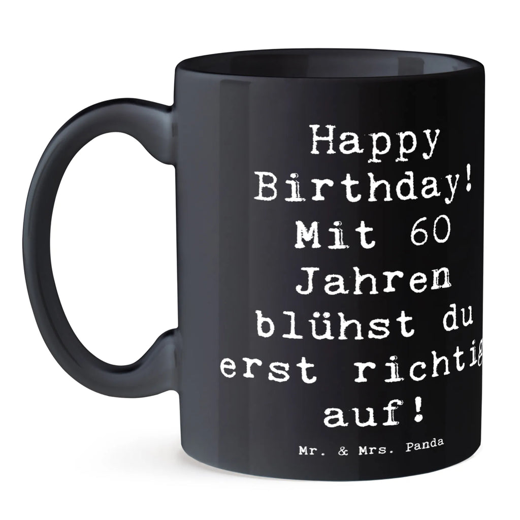 Tasse Spruch 60. Geburtstag Aufblühen Tasse, Porzellantasse, Keramiktasse, Kaffeetasse, Teetasse, Tasse mit Motiven, Geschenktasse, Bürotasse, Tasse mit Zitaten, Geburtstag, Geburtstagsgeschenk, Geschenk