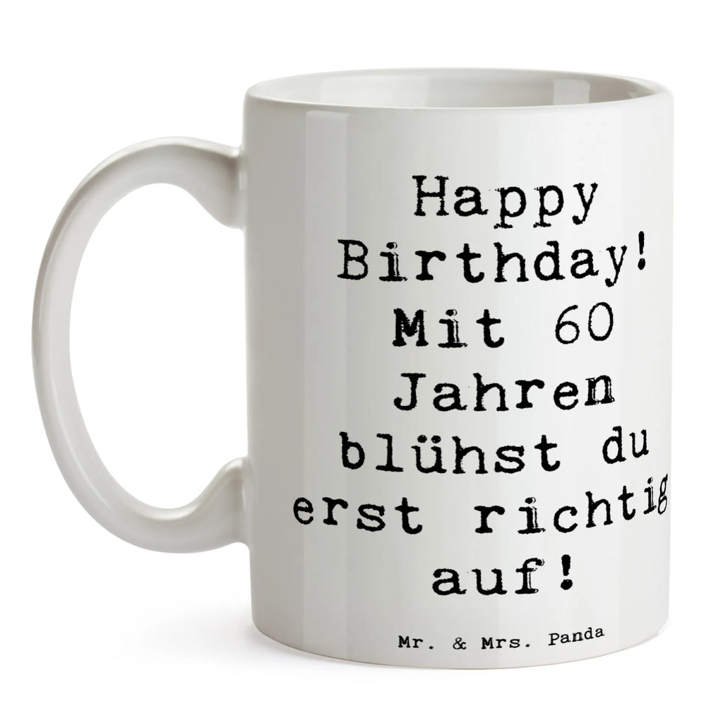 Tasse Spruch 60. Geburtstag Aufblühen Tasse, Porzellantasse, Keramiktasse, Kaffeetasse, Teetasse, Tasse mit Motiven, Geschenktasse, Bürotasse, Tasse mit Zitaten, Geburtstag, Geburtstagsgeschenk, Geschenk