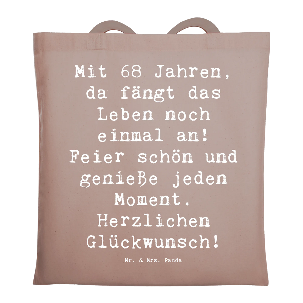 Tote bag Saying Mit 68 Jahren, da fängt das Leben noch einmal an! Feier schön und genieße jeden Moment. Herzlichen Glückwunsch! Beuteltasche, Beutel, Einkaufstasche, Jutebeutel, Stoffbeutel, Tasche, Shopper, Umhängetasche, Strandtasche, Schultertasche, Stofftasche, Tragetasche, Badetasche, Jutetasche, Einkaufstüte, Laptoptasche, Geburtstag, Geburtstagsgeschenk, Geschenk