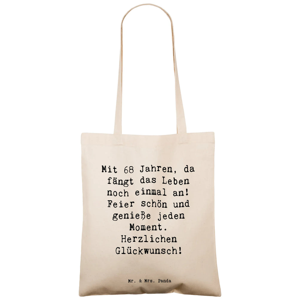 Tote bag Saying Mit 68 Jahren, da fängt das Leben noch einmal an! Feier schön und genieße jeden Moment. Herzlichen Glückwunsch! Beuteltasche, Beutel, Einkaufstasche, Jutebeutel, Stoffbeutel, Tasche, Shopper, Umhängetasche, Strandtasche, Schultertasche, Stofftasche, Tragetasche, Badetasche, Jutetasche, Einkaufstüte, Laptoptasche, Geburtstag, Geburtstagsgeschenk, Geschenk