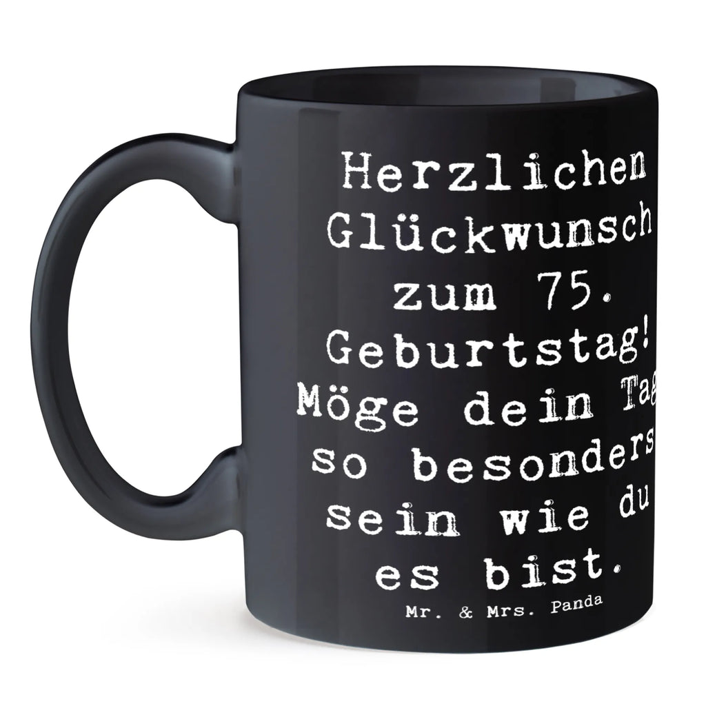 Tasse Spruch 75. Geburtstag Glückwünsche Keramiktasse, Tasse, Tasse mit Motiven, Porzellantasse, Tasse mit Zitaten, Teetasse, Kaffeetasse, Bürotasse, Geschenktasse, Geburtstag, Geburtstagsgeschenk, Geschenk
