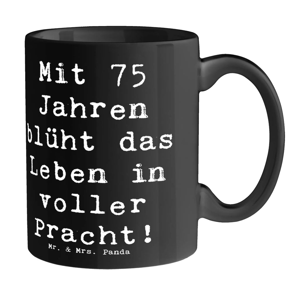 Tasse Spruch 75. Geburtstag Blüte Tasse mit Motiven, Tasse, Keramiktasse, Bürotasse, Kaffeetasse, Geschenktasse, Porzellantasse, Teetasse, Tasse mit Zitaten, Geburtstag, Geburtstagsgeschenk, Geschenk