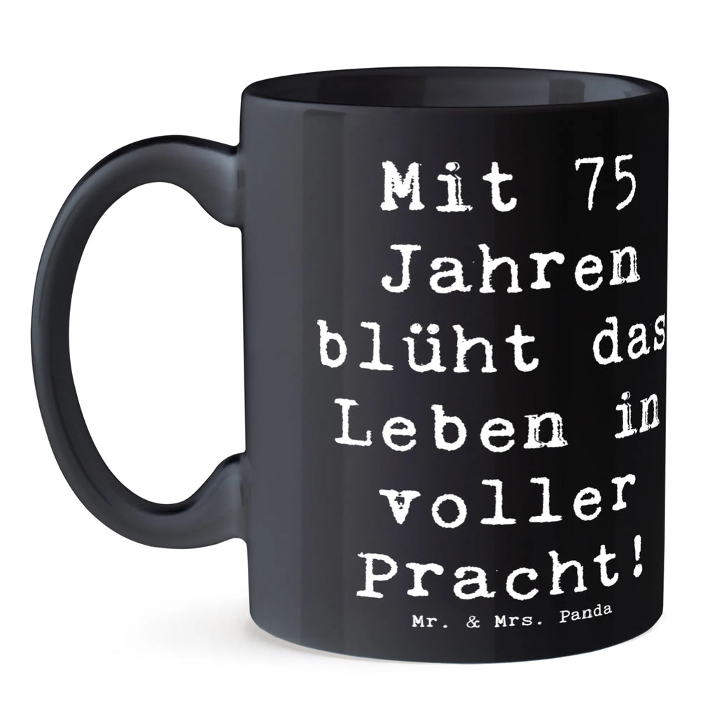 Tasse Spruch 75. Geburtstag Blüte Tasse mit Motiven, Tasse, Keramiktasse, Bürotasse, Kaffeetasse, Geschenktasse, Porzellantasse, Teetasse, Tasse mit Zitaten, Geburtstag, Geburtstagsgeschenk, Geschenk