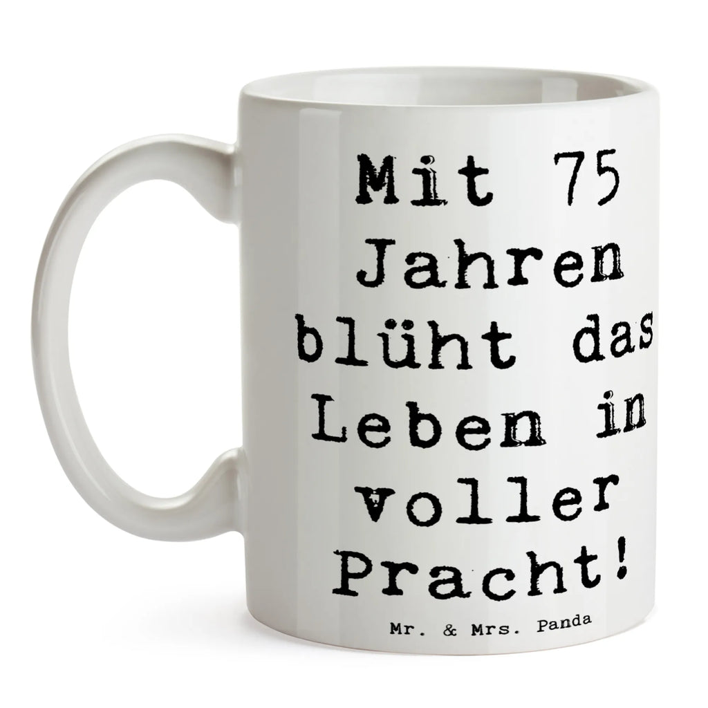 Tasse Spruch 75. Geburtstag Blüte Tasse mit Motiven, Tasse, Keramiktasse, Bürotasse, Kaffeetasse, Geschenktasse, Porzellantasse, Teetasse, Tasse mit Zitaten, Geburtstag, Geburtstagsgeschenk, Geschenk