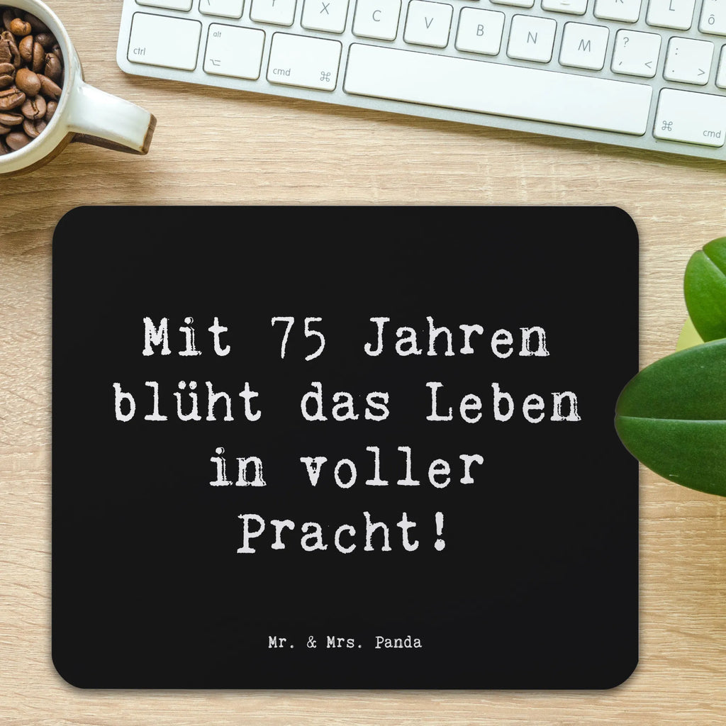 Mouse mat Saying Mit 75 Jahren blüht das Leben in voller Pracht! Einzigartiges Mauspad, Mauspad, PC Zubehör, Mauspad Büro, Arbeitszimmer, Computer zubehör, Büroausstattung, Designer Mauspad, Mousepad, Mausunterlage, Geburtstag, Geburtstagsgeschenk, Geschenk
