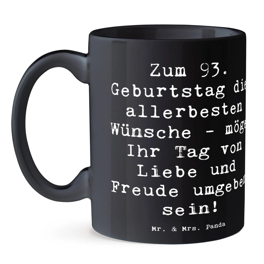 Mug Saying Zum 93. Geburtstag die allerbesten Wünsche - möge Ihr Tag von Liebe und Freude umgeben sein! Tasse mit Motiven, Kaffeetasse, Teetasse, Tasse mit Zitaten, Tasse, Geschenktasse, Porzellantasse, Keramiktasse, Bürotasse, Geburtstag, Geburtstagsgeschenk, Geschenk