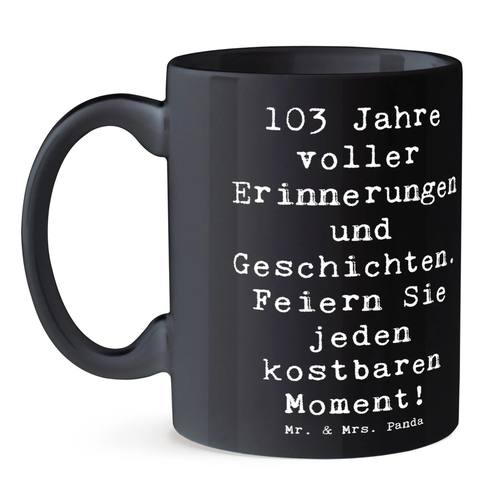 Tasse Spruch 103. Geburtstag Erinnerungen Tasse, Teetasse, Geschenktasse, Tasse mit Motiven, Kaffeetasse, Keramiktasse, Porzellantasse, Tasse mit Zitaten, Bürotasse, Geburtstag, Geburtstagsgeschenk, Geschenk