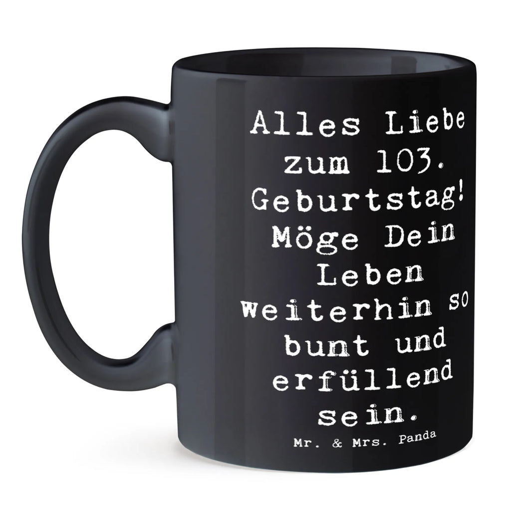 Tasse Spruch 103. Geburtstag Tasse mit Motiven, Tasse, Geschenktasse, Bürotasse, Keramiktasse, Porzellantasse, Tasse mit Zitaten, Teetasse, Kaffeetasse, Geburtstag, Geburtstagsgeschenk, Geschenk