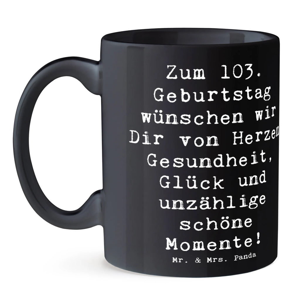 Tasse 103. Geburtstag Keramiktasse, Kaffeetasse, Tasse mit Zitaten, Teetasse, Geschenktasse, Tasse mit Motiven, Tasse, Porzellantasse, Bürotasse, Geburtstag, Geburtstagsgeschenk, Geschenk