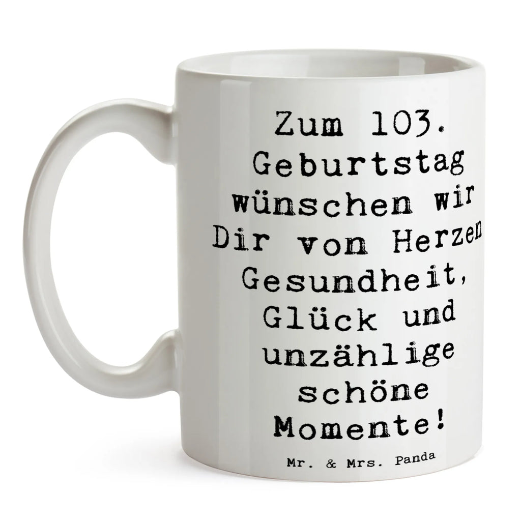 Tasse 103. Geburtstag Keramiktasse, Kaffeetasse, Tasse mit Zitaten, Teetasse, Geschenktasse, Tasse mit Motiven, Tasse, Porzellantasse, Bürotasse, Geburtstag, Geburtstagsgeschenk, Geschenk