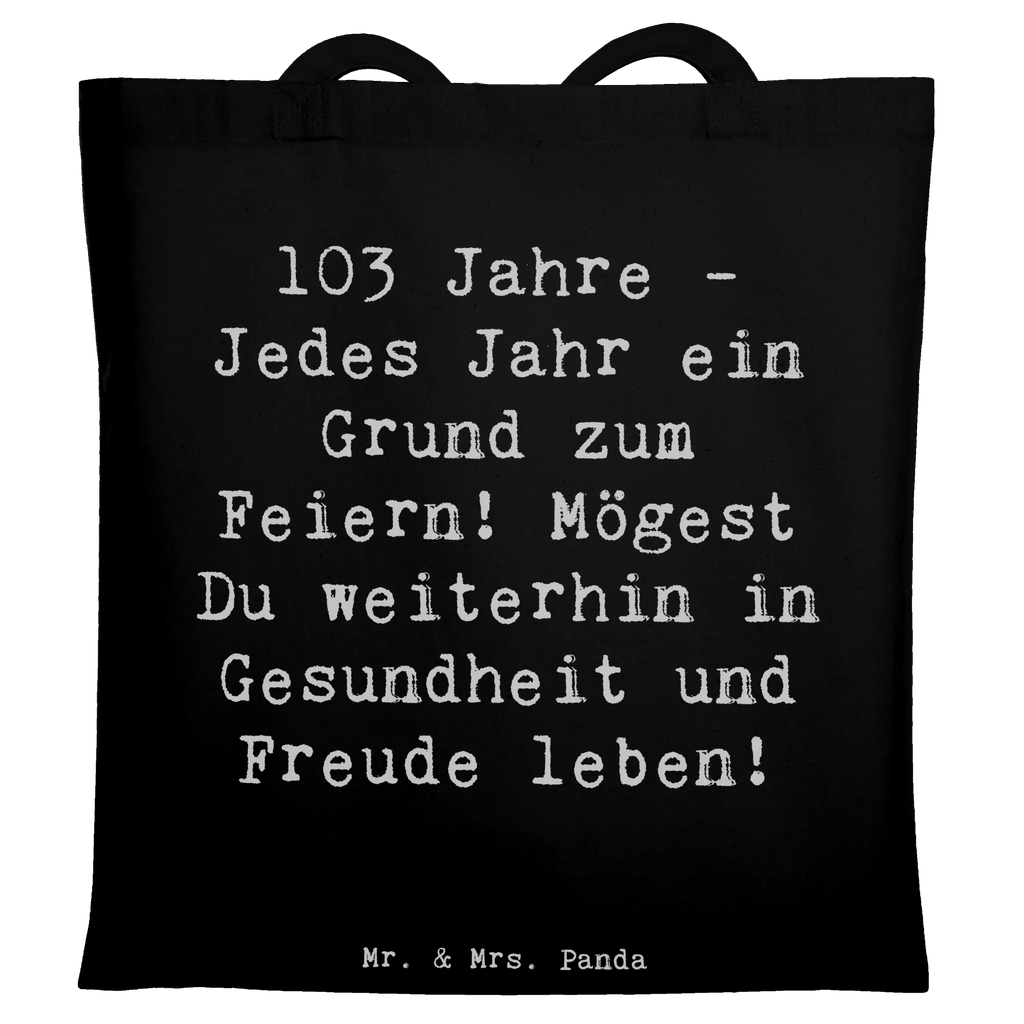 Tragetasche Spruch 103. Geburtstag Einkaufstüte, Schultertasche, Tragetasche, Beuteltasche, Stofftasche, Shopper, Strandtasche, Stoffbeutel, Umhängetasche, Jutebeutel, Jutetasche, Laptoptasche, Einkaufstasche, Beutel, Badetasche, Tasche, Geburtstag, Geburtstagsgeschenk, Geschenk
