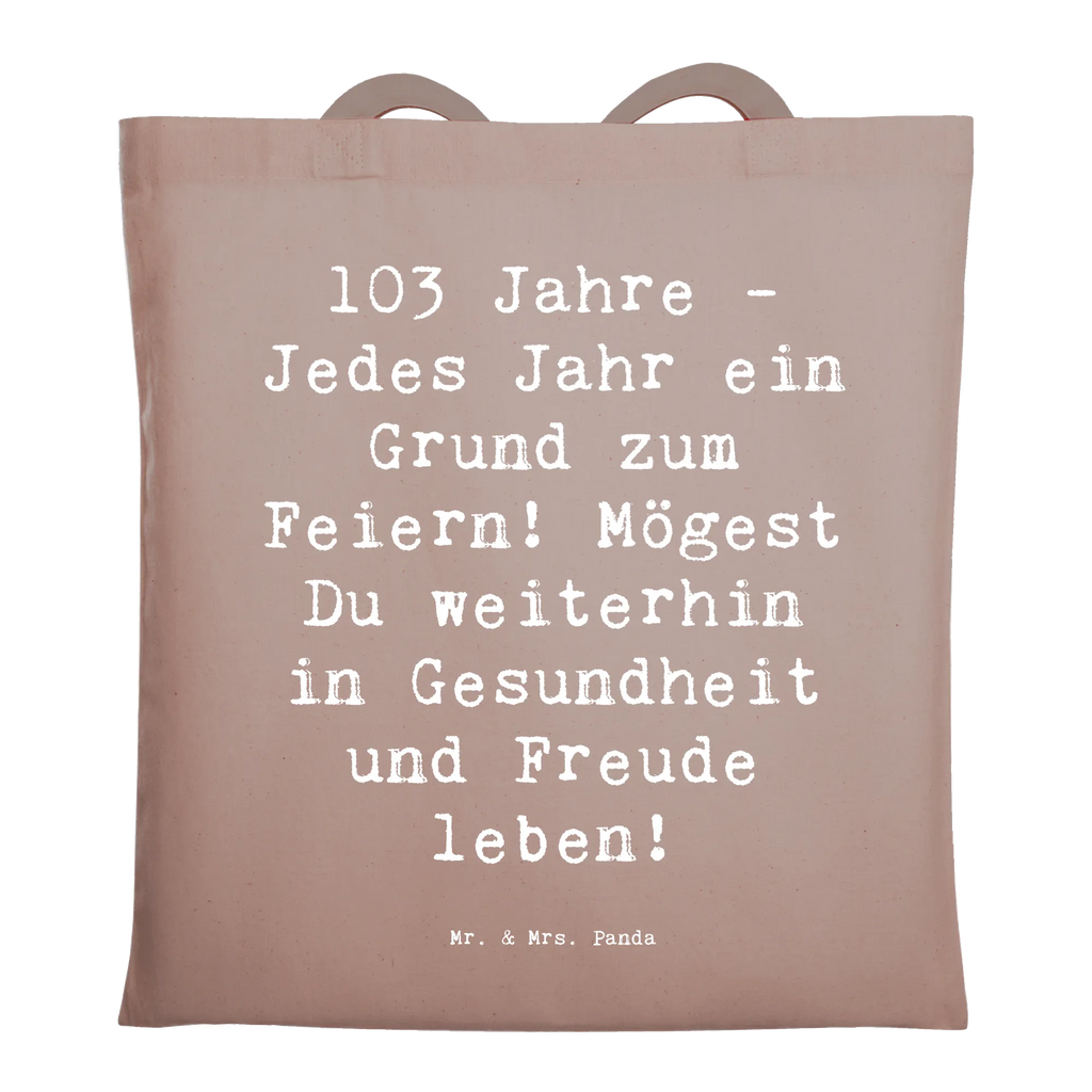 Tragetasche Spruch 103. Geburtstag Einkaufstüte, Schultertasche, Tragetasche, Beuteltasche, Stofftasche, Shopper, Strandtasche, Stoffbeutel, Umhängetasche, Jutebeutel, Jutetasche, Laptoptasche, Einkaufstasche, Beutel, Badetasche, Tasche, Geburtstag, Geburtstagsgeschenk, Geschenk