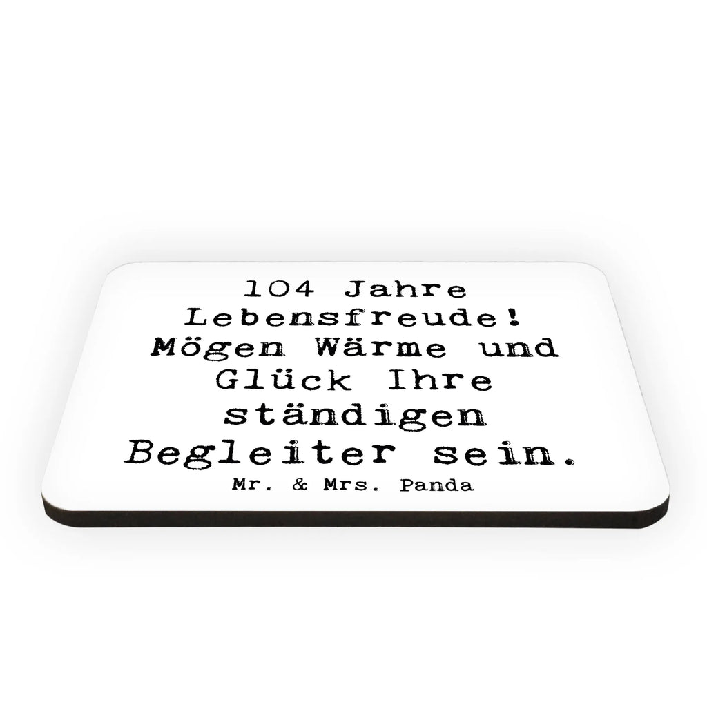 Magnet Saying 104 Jahre Lebensfreude! Mögen Wärme und Glück Ihre ständigen Begleiter sein. Notiz Magnet, Souvenir Magnet, Kühlschrankmagnet, Whiteboard Magnet, Dekomagnet, Motivmagnete, Pinnwandmagnet, Kühlschrank Dekoration, Geburtstag, Geburtstagsgeschenk, Geschenk