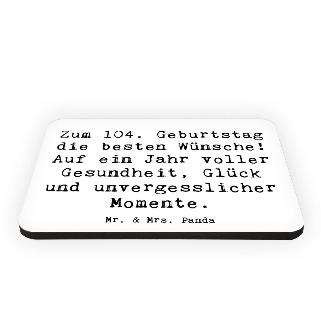 Magnet Spruch 104. Geburtstag Glückwünsche Souvenir Magnet, Motivmagnete, Pinnwandmagnet, Whiteboard Magnet, Notiz Magnet, Kühlschrankmagnet, Kühlschrank Dekoration, Dekomagnet, Geburtstag, Geburtstagsgeschenk, Geschenk