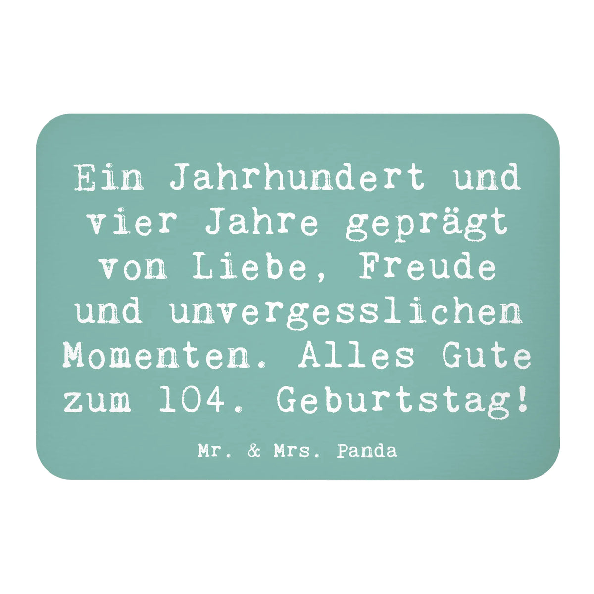 Magnet Spruch 104. Geburtstag