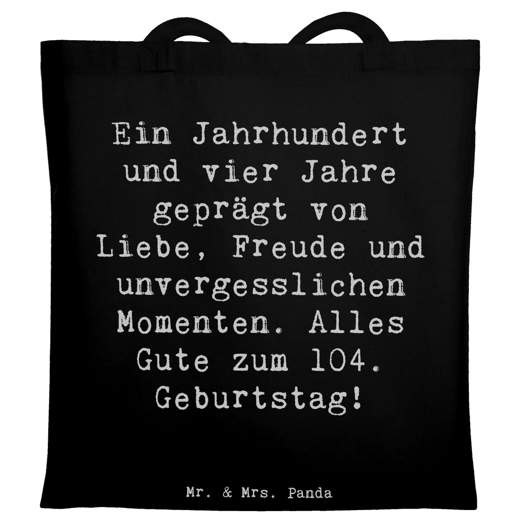 Tragetasche Spruch 104. Geburtstag Beuteltasche, Beutel, Einkaufstasche, Jutebeutel, Stoffbeutel, Tasche, Shopper, Umhängetasche, Strandtasche, Schultertasche, Stofftasche, Tragetasche, Badetasche, Jutetasche, Einkaufstüte, Laptoptasche, Geburtstag, Geburtstagsgeschenk, Geschenk