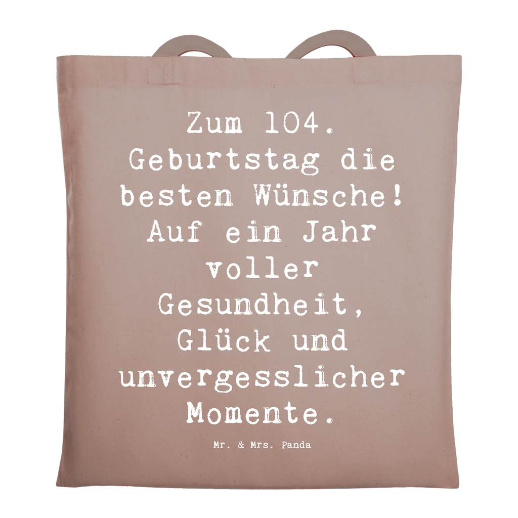 Tragetasche Spruch 104. Geburtstag Glückwünsche Beuteltasche, Beutel, Einkaufstasche, Jutebeutel, Stoffbeutel, Tasche, Shopper, Umhängetasche, Strandtasche, Schultertasche, Stofftasche, Tragetasche, Badetasche, Jutetasche, Einkaufstüte, Laptoptasche, Geburtstag, Geburtstagsgeschenk, Geschenk