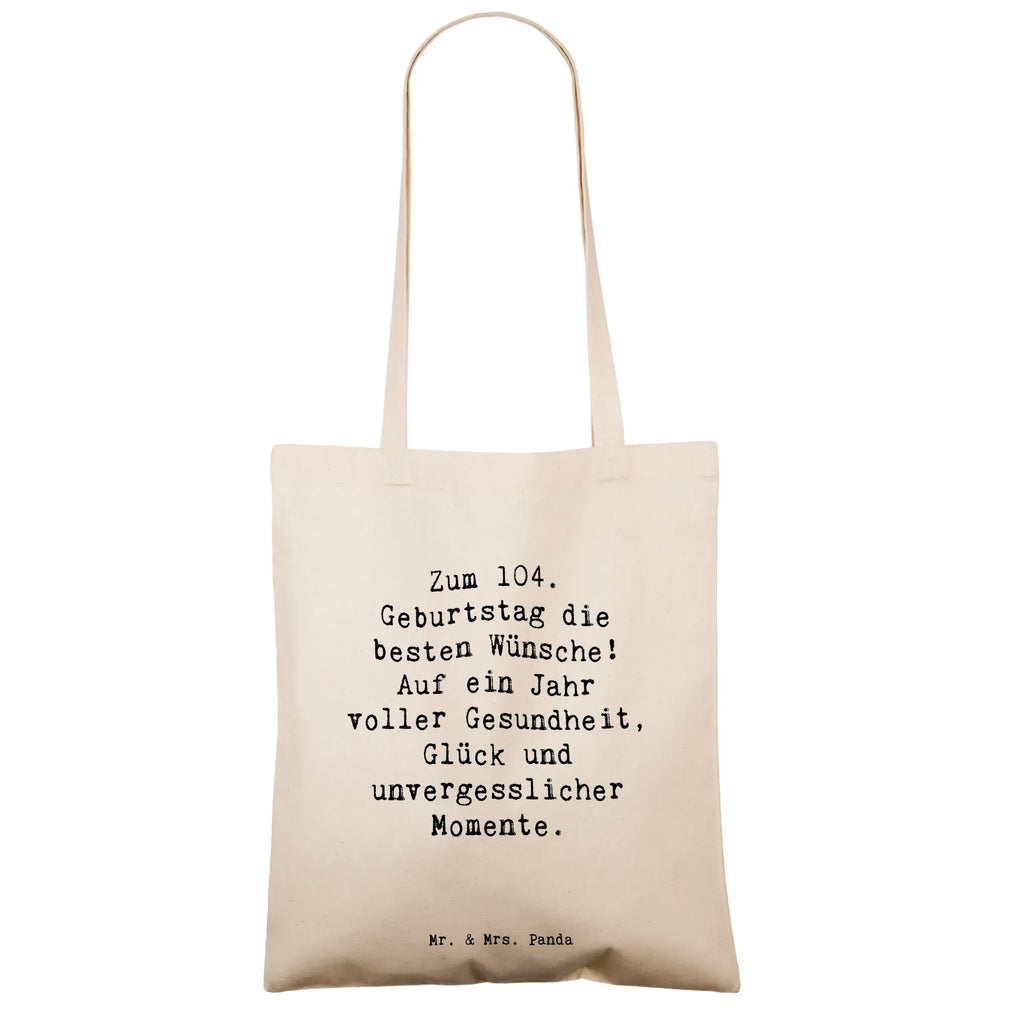 Tragetasche Spruch 104. Geburtstag Glückwünsche Beuteltasche, Beutel, Einkaufstasche, Jutebeutel, Stoffbeutel, Tasche, Shopper, Umhängetasche, Strandtasche, Schultertasche, Stofftasche, Tragetasche, Badetasche, Jutetasche, Einkaufstüte, Laptoptasche, Geburtstag, Geburtstagsgeschenk, Geschenk