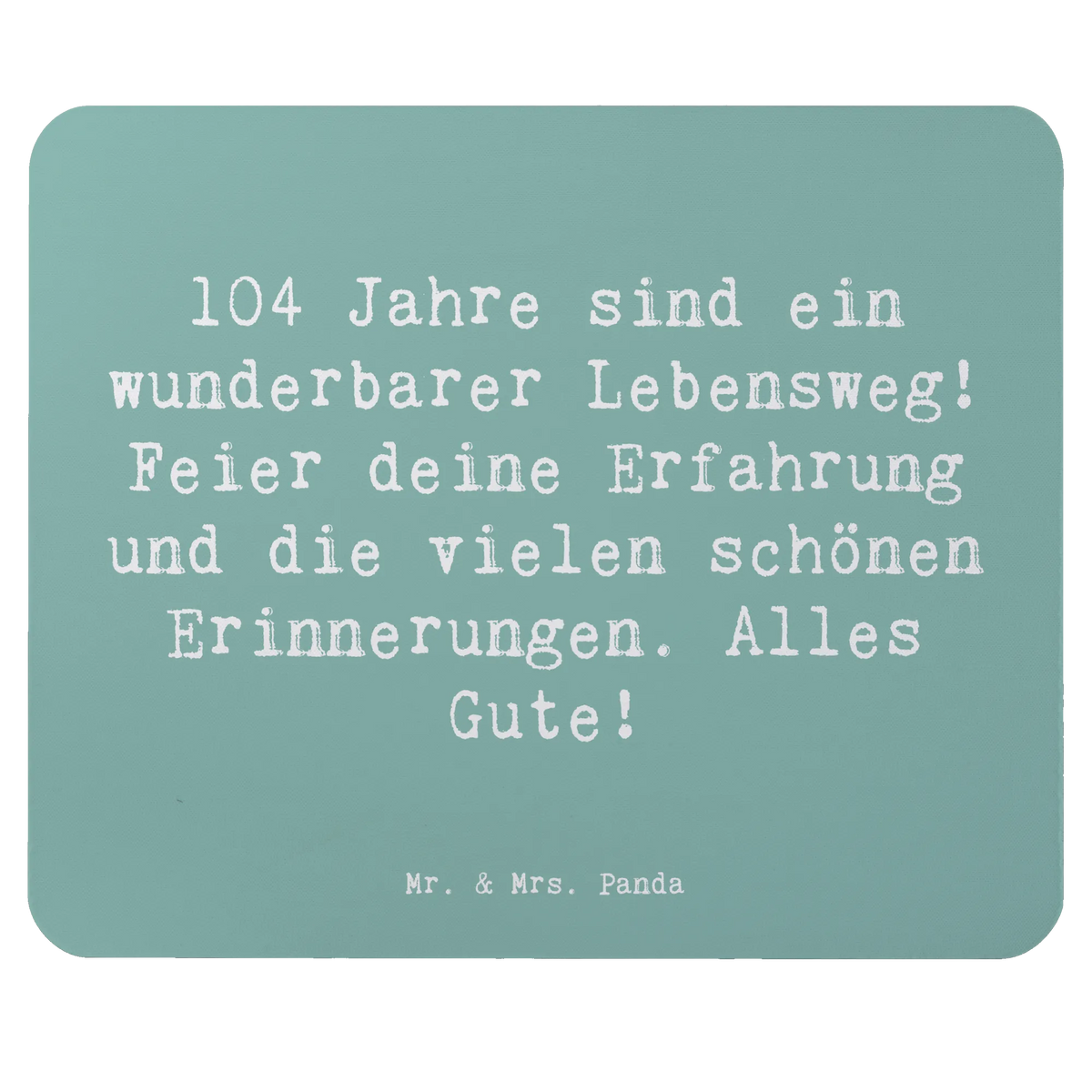 Mauspad Spruch 104. Geburtstag