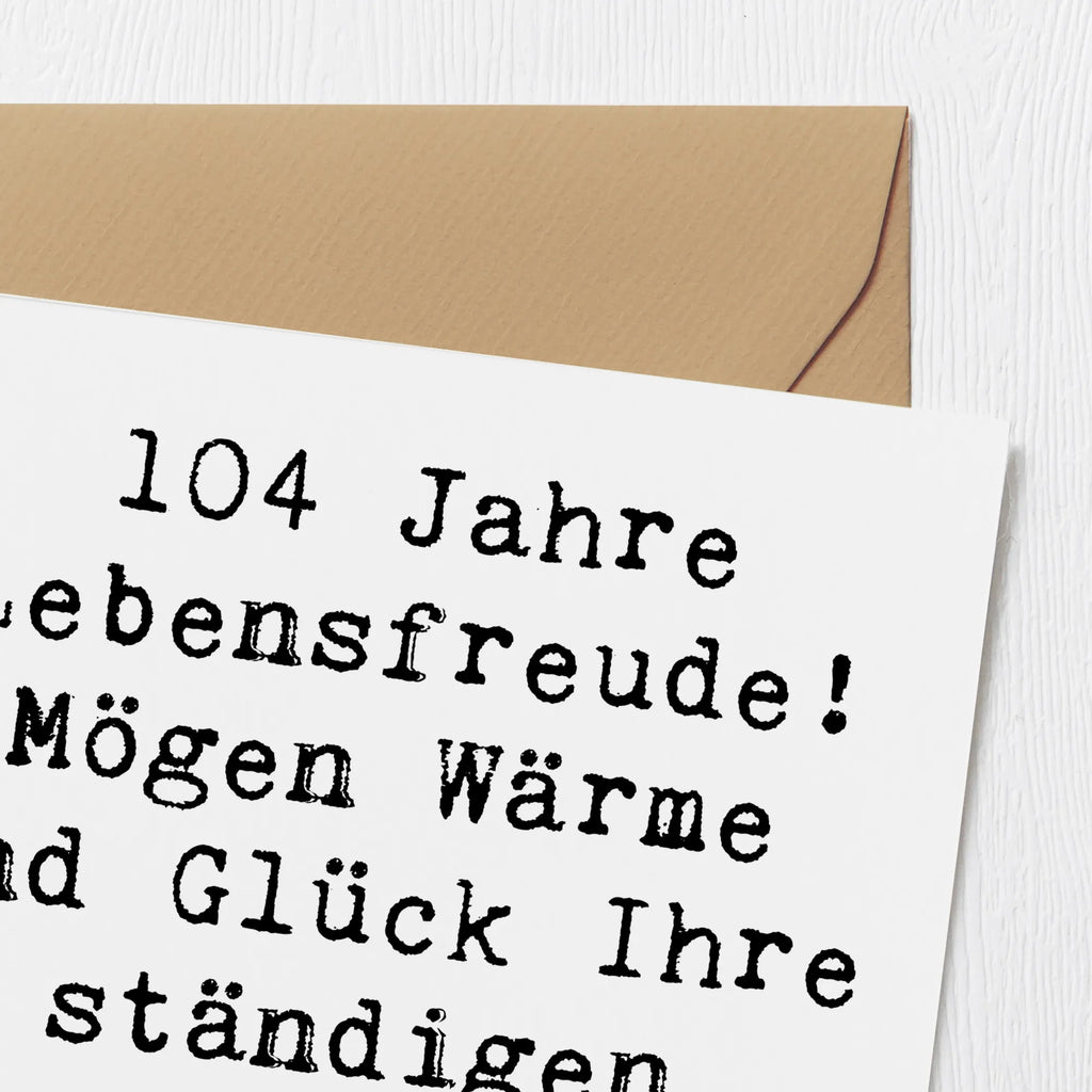 Deluxe Card Saying 104 Jahre Lebensfreude! Mögen Wärme und Glück Ihre ständigen Begleiter sein. Klappkarte, Einladungskarte, Hochwertige Grußkarte, Karte, Hochwertige Klappkarte, Geburtstagskarte, Grußkarte, Hochzeitskarte, Glückwunschkarte, Geburtstag, Geburtstagsgeschenk, Geschenk