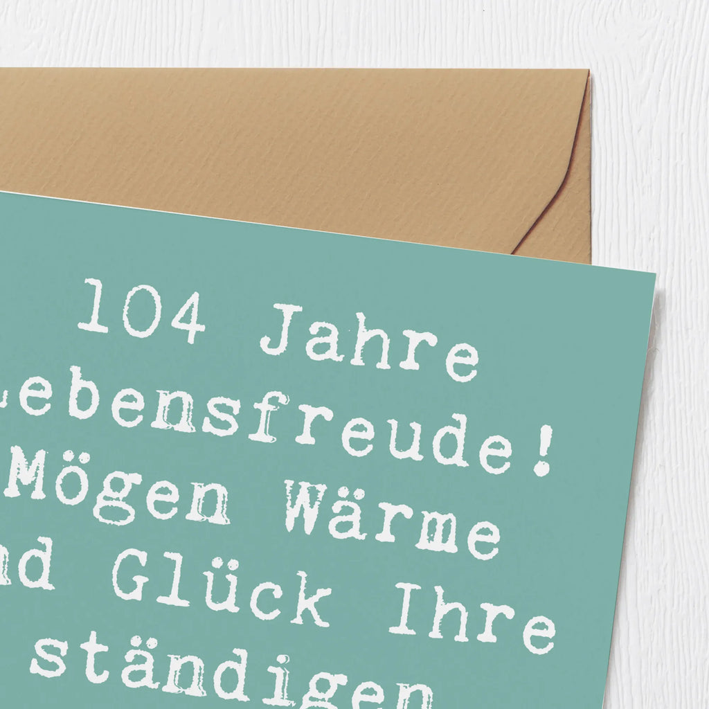 Deluxe Card Saying 104 Jahre Lebensfreude! Mögen Wärme und Glück Ihre ständigen Begleiter sein. Klappkarte, Einladungskarte, Hochwertige Grußkarte, Karte, Hochwertige Klappkarte, Geburtstagskarte, Grußkarte, Hochzeitskarte, Glückwunschkarte, Geburtstag, Geburtstagsgeschenk, Geschenk