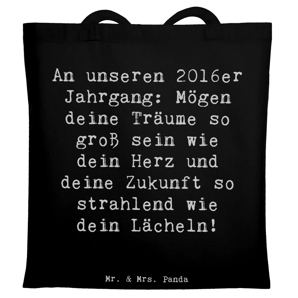 Tote bag Saying An unseren 2016er Jahrgang: Mögen deine Träume so groß sein wie dein Herz und deine Zukunft so strahlend wie dein Lächeln! Schultasche, Statementbeutel, Schultertasche, büchertasche, Laptoptasche, Jutebeutel, shopping tasche, uni tasche, Alltagstasche, Henkeltasche, Shopper, Beutel, Tasche, tote bag, Strandtasche, bedruckte tasche, Einkaufstasche, Stoffbeutel, Beuteltasche, Tüte, Baumwolltasche, unitasche, Umhängetasche, Badetasche, baumwollbeutel, Tragetasche, Stofftasche, Jutetasche, Leinentasche, Einkaufsbeutel, Einkaufstüte, Geschenk, Geburtstag, Geburtstagsgeschenk