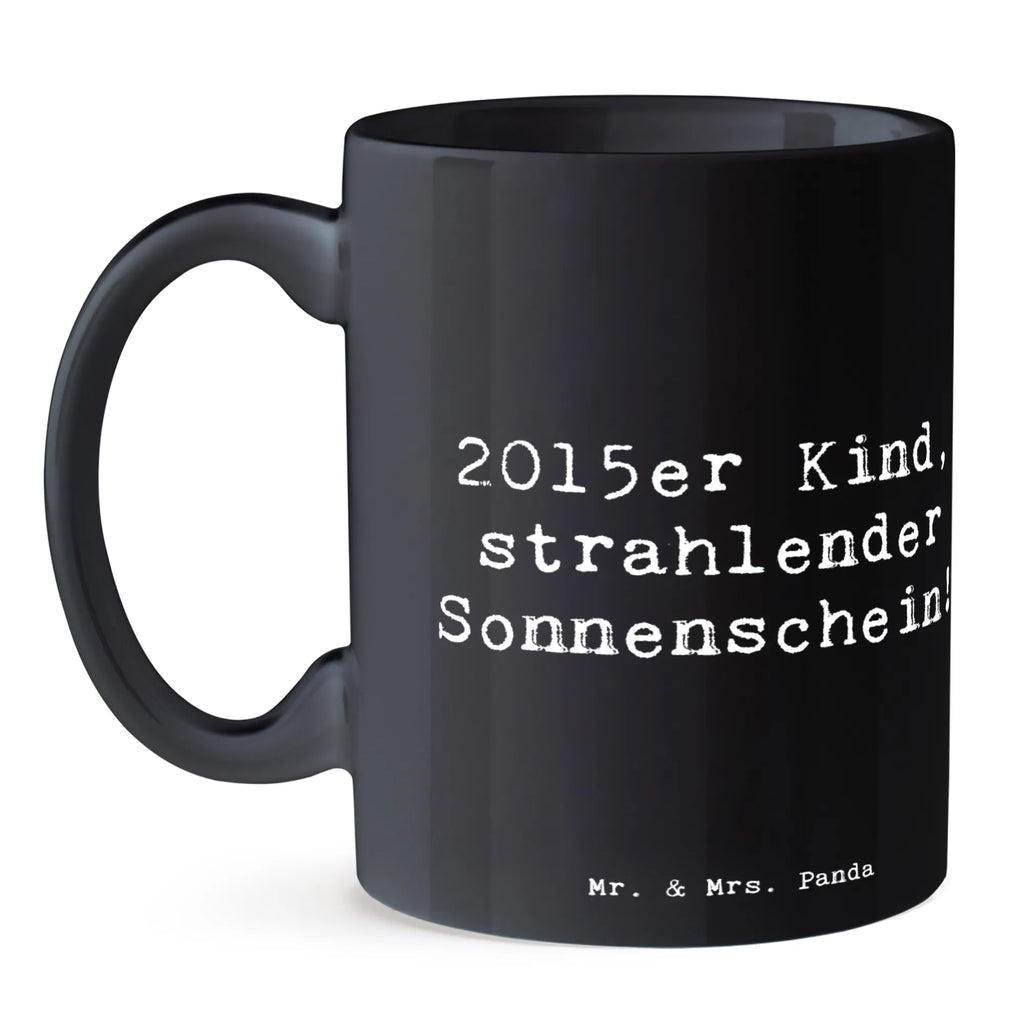 Tasse Spruch 2015 Geburtstag Sonnenschein Tasse mit Zitaten, Teetasse, Tasse mit Motiven, Kaffeetasse, Porzellantasse, Keramiktasse, Bürotasse, Geschenktasse, Tasse, Geburtstag, Geburtstagsgeschenk, Geschenk