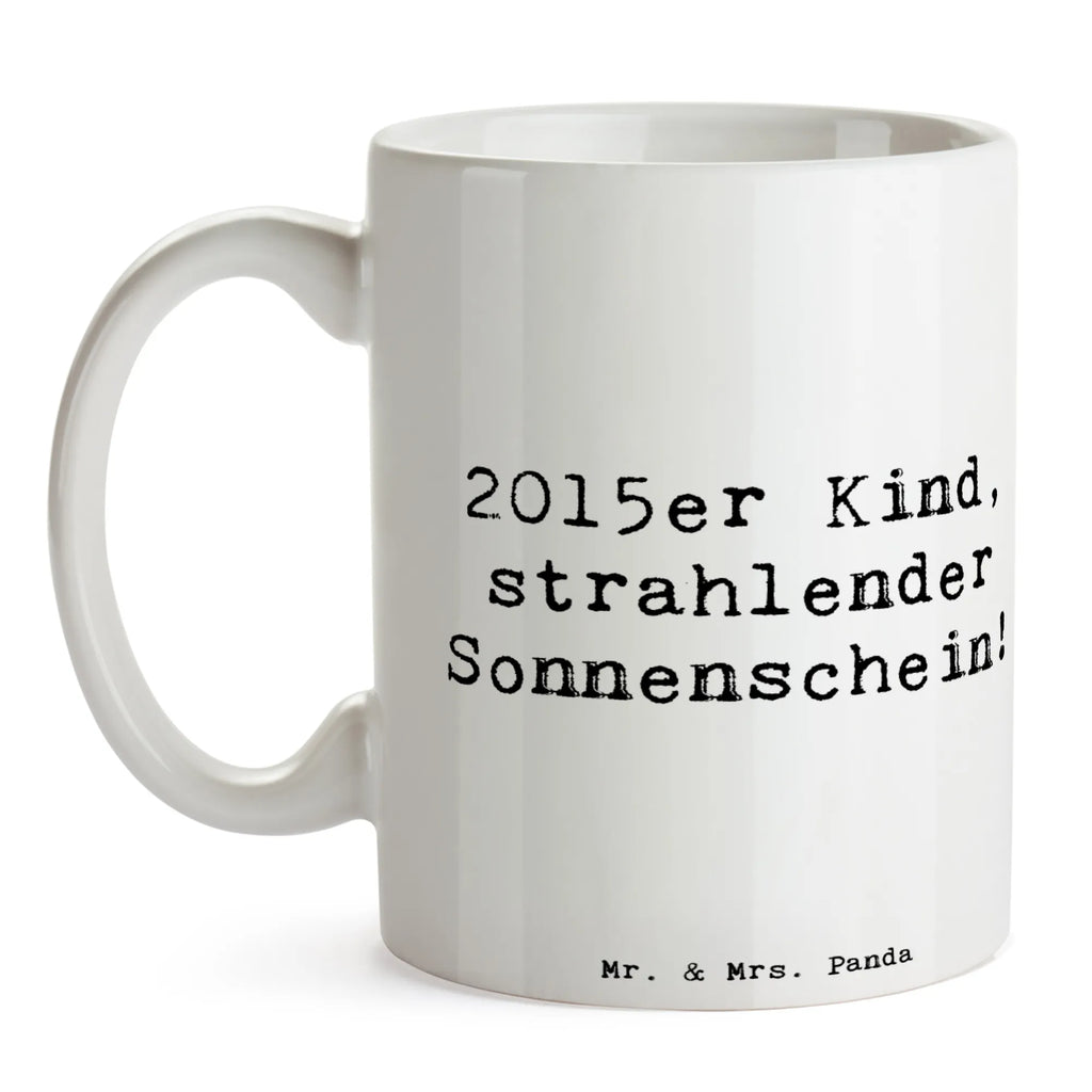 Tasse Spruch 2015 Geburtstag Sonnenschein Tasse mit Zitaten, Teetasse, Tasse mit Motiven, Kaffeetasse, Porzellantasse, Keramiktasse, Bürotasse, Geschenktasse, Tasse, Geburtstag, Geburtstagsgeschenk, Geschenk