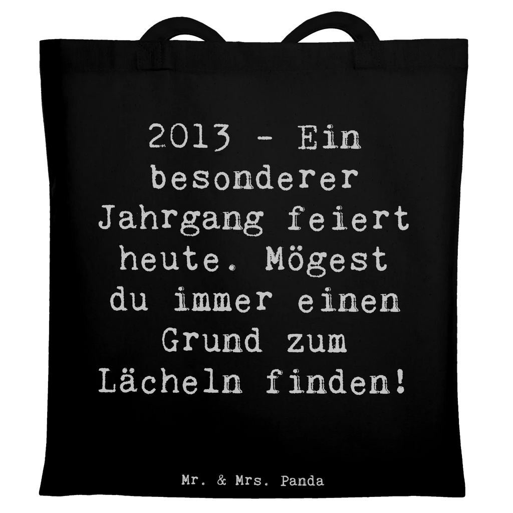 Tote bag Saying 2013 - Ein besonderer Jahrgang feiert heute. Mögest du immer einen Grund zum Lächeln finden! Beuteltasche, Beutel, Einkaufstasche, Jutebeutel, Stoffbeutel, Tasche, Shopper, Umhängetasche, Strandtasche, Schultertasche, Stofftasche, Tragetasche, Badetasche, Jutetasche, Einkaufstüte, Laptoptasche, Geburtstag, Geburtstagsgeschenk, Geschenk