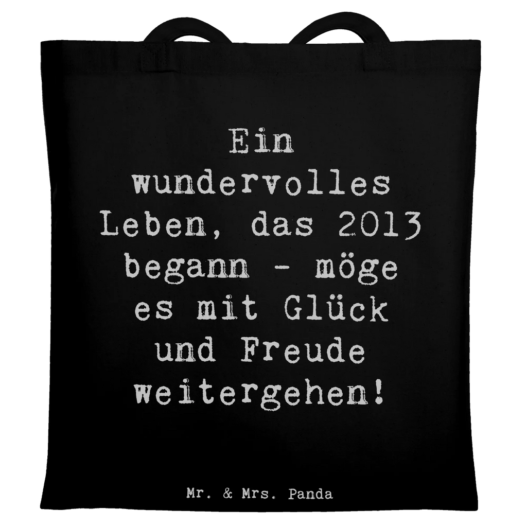 Tote bag Saying Ein wundervolles Leben, das 2013 begann - möge es mit Glück und Freude weitergehen! Beuteltasche, Beutel, Einkaufstasche, Jutebeutel, Stoffbeutel, Tasche, Shopper, Umhängetasche, Strandtasche, Schultertasche, Stofftasche, Tragetasche, Badetasche, Jutetasche, Einkaufstüte, Laptoptasche, Geburtstag, Geburtstagsgeschenk, Geschenk