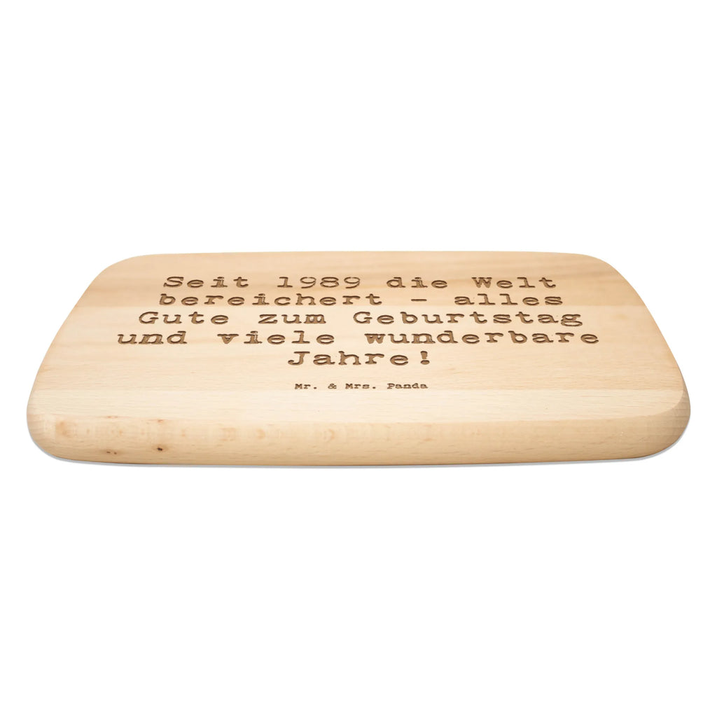 Serving board Saying Seit 1989 die Welt bereichert - alles Gute zum Geburtstag und viele wunderbare Jahre! breakfast board, cutting board, Board, Birthday, celebration, party, birthday party, friends, family, birthday wish, birthday present, birthday cards, 18th birthday, 30th birthday, 40th, 50th, 60th, 70th, 80th, 90th, 90th., gift ideas, gifts for girlfriend, boyfriend, mom, dad, brother, sister, congratulations, funny, sayings, 1 year, money gifts, guest gifts, gifts online, gift basket, special gifts, unusual gifts, extraordinary gifts, gift package, original gifts, gift items, special birthday gifts