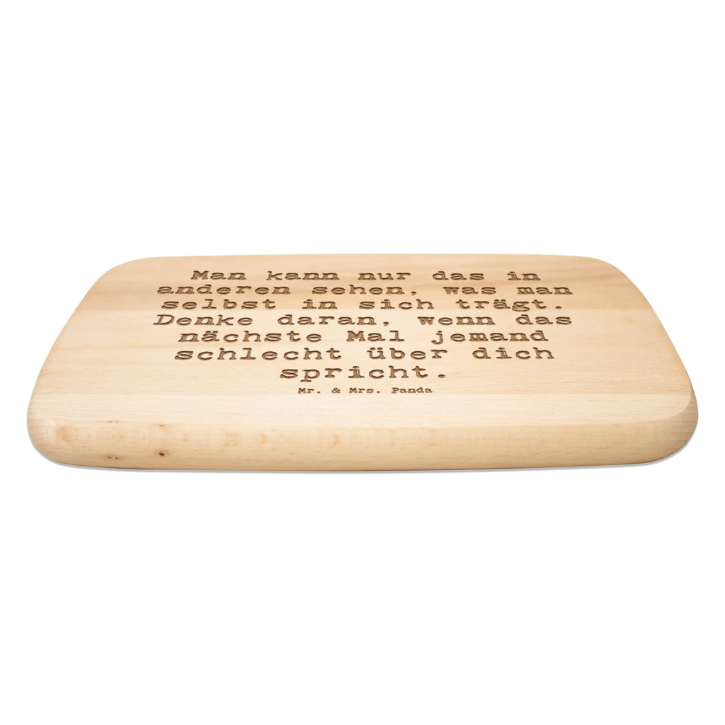 Śniadaniowa deska Przysłowie Man kann nur das in anderen sehen, was man selbst in sich trägt. Denke daran, wenn das nächste Mal jemand schlecht über dich spricht. Schneidebrett, Küchenbrett, Holzbrett, Frühstücksbrett, Frühstücksbrettchen, Schneidebrett Holz, sprüche, zitate, spruch kollektion, inspiration, motivation, lebensweisheiten, geschenkideen, wanddeko, wohnaccessoires, sprüche sammlung, schöne sprüche, glück, liebe, freude, lächeln, alltag verschönern, nachhaltige geschenke, dekoration, kreativ, einzigartig, shopify, mr and mrs panda