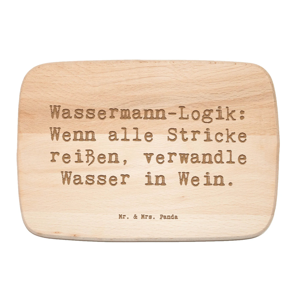 Serving board Saying Wassermann-Logik: Wenn alle Stricke reißen, verwandle Wasser in Wein. cutting board, Board, breakfast board, constellations, birthdays, astrology, zodiac, date of birth, month of birth