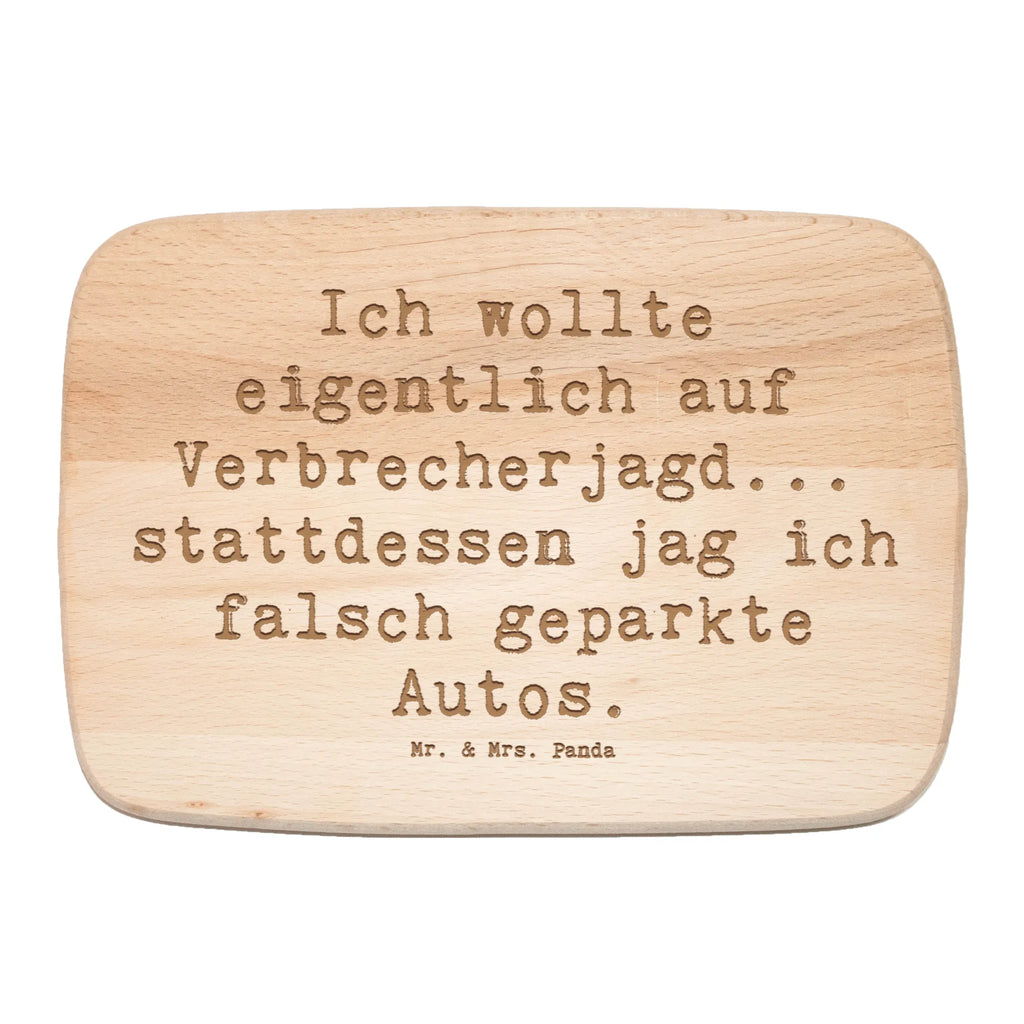 Serving board Saying Ich wollte eigentlich auf Verbrecherjagd... stattdessen jag ich falsch geparkte Autos. cutting board, Board, breakfast board, gift, gift idea, best, farewell gift, passing exam, anniversary, retirement, promotion, job start, sayings, funny, profession